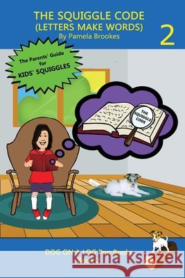 The Squiggle Code (Letters Make Words): Learn to Read: Simple, Fun, and Effective Activities for New or Struggling Readers Including Those with Dyslex