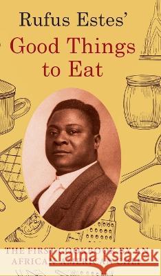 Rufus Estes' Good Things to Eat: The First Cookbook by an African-American Chef (Dover Cookbooks)