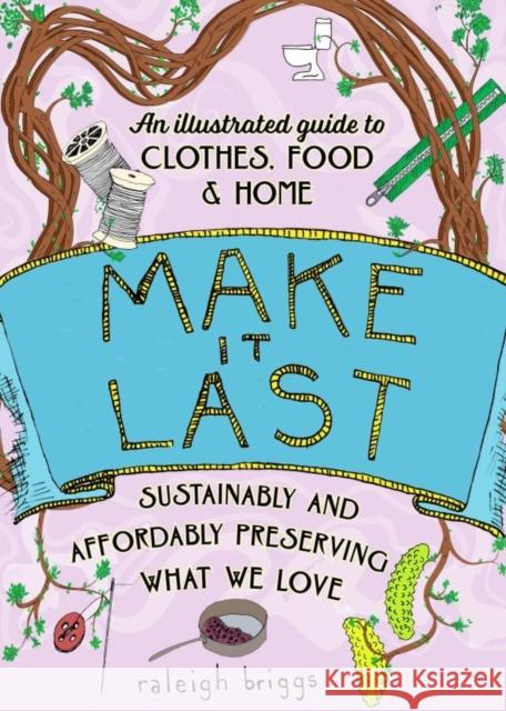 Make It Last (2nd Edition): Sustainably and Affordably Preserving What We Love