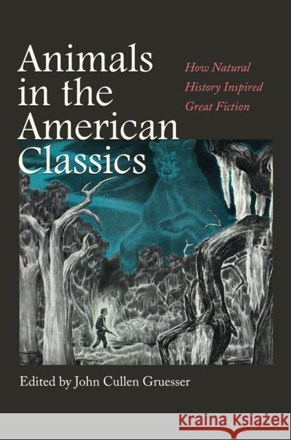 Animals in the American Classics: How Natural History Inspired Great Fiction