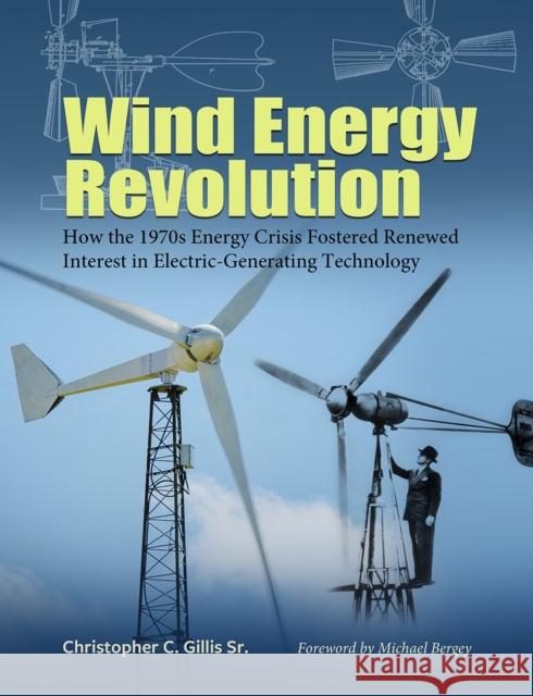 Wind Energy Revolution: How the 1970s Energy Crisis Fostered Renewed Interest in Electric-Generating Technology Volume 30