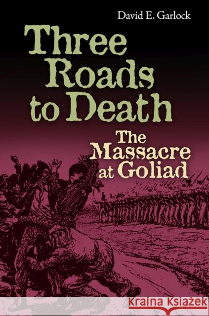 Three Roads to Death: The Massacre at Goliad