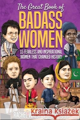 The Great Book of Badass Women: 15 Fearless and Inspirational Women that Changed History