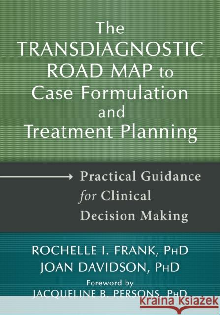 Transdiagnostic Road Map to Case Formulation and Treatment Planning: Practical Guidance for Clinical Decision Making