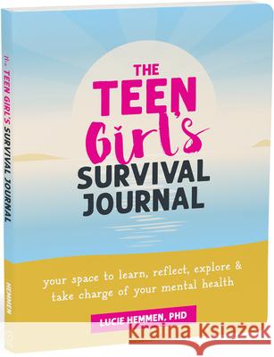 The Teen Girl’s Survival Journal: Your Space to Learn, Reflect, Explore, and Take Charge of Your Mental Health