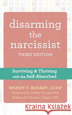 Disarming the Narcissist: Surviving and Thriving with the Self-Absorbed