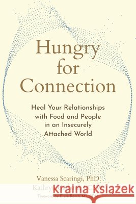 Hungry for Connection: Heal Your Relationships with Food and People in an Insecurely Attached World