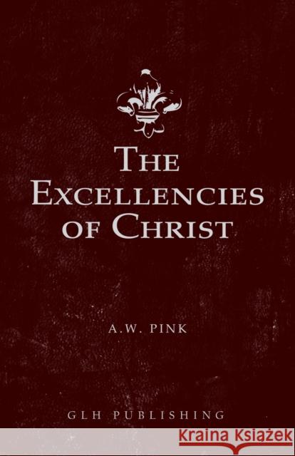 The Excellencies of Christ