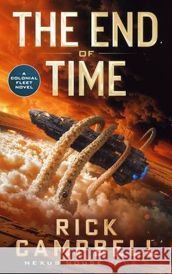 The End of Time: A Colonial Fleet Novel