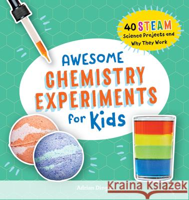 Awesome Chemistry Experiments for Kids: 40 Steam Science Projects and Why They Work