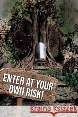 Enter at Your Own Risk!