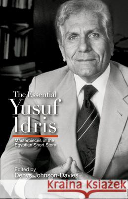 The Essential Yusuf Idris: Masterpieces of the Egyptian Short Story