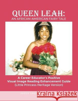 Queen Leah: A Career Educator's Positive Visual Image Reading Enhancement Guide (Little Princess Heritage Version)