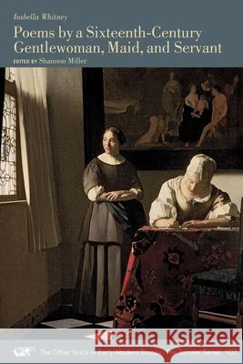 Poems by a Sixteenth-Century Gentlewoman, Maid, and Servant