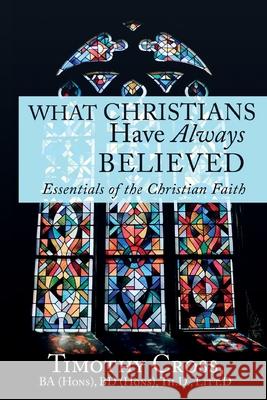 What Christians Have Always Believed: Essentials of the Christian Faith: Essentials of the Christian Faith