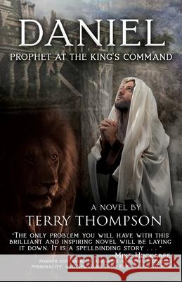 Daniel: Prophet at the King's Command, a Novel