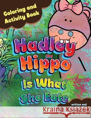Hadley the Hippo Is What She Eats Coloring and Activity Book