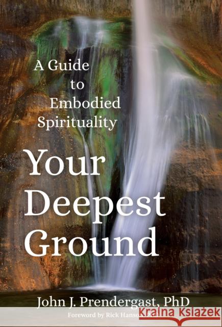 Your Deepest Ground: A Guide to Embodied Spirituality