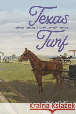 Texas Turf: Horse Racing in 19th Century Texas