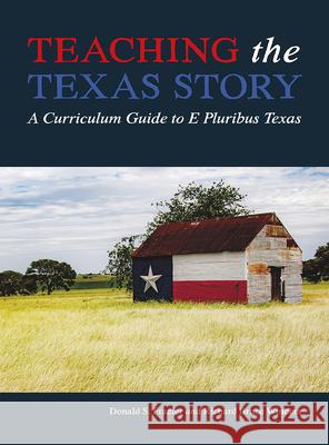 Teaching the Texas Story: A Curriculum Guide to E Pluribus Texas