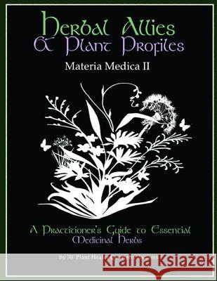 Herbal Allies and Plant Profiles: A Practitioner's Guide to Essential Medicinal Herbs