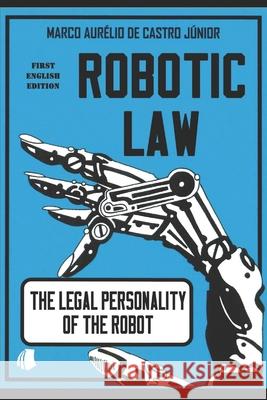 Robotic Law: The Legal Personality of the Robot