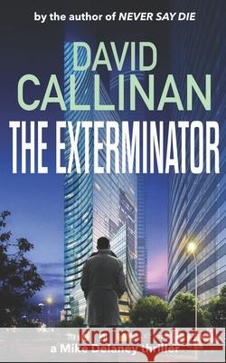 The Exterminator: (addictive Mike Delaney action crime & mystery thriller)