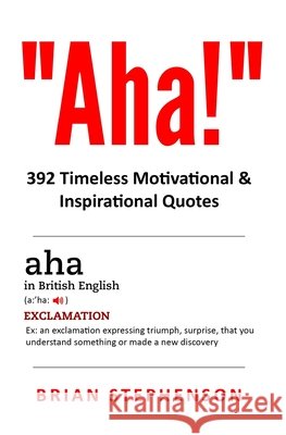 Aha!: 392 Timeless Motivational & Inspirational Quotes
