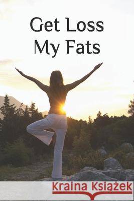 Get Loss My Fats: A Fitness track book
