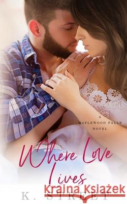 Where Love Lives: (Maplewood Falls Book Two)