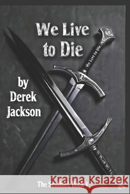 We Live to Die: The Sentinel Book 1