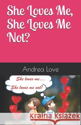 She Loves Me, She Loves Me Not ?: 100 Answers to all your 