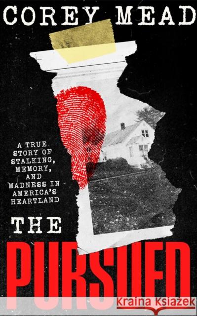 The Pursued: A True Story of Stalking, Memory, and Madness in America's Heartland