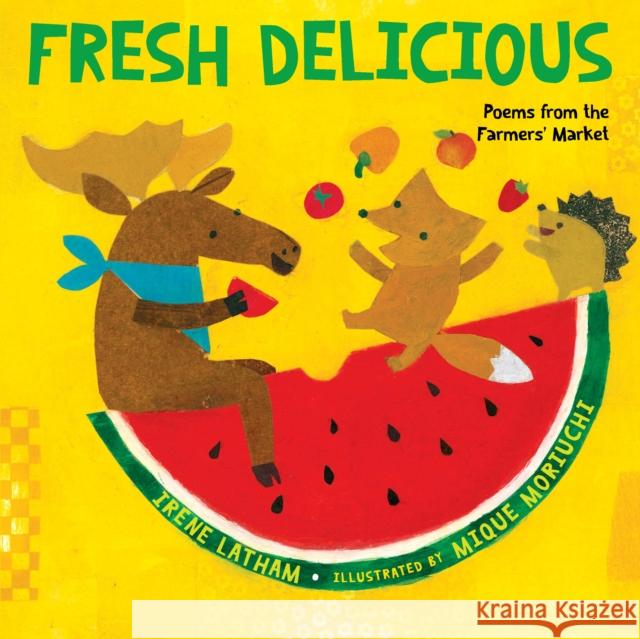 Fresh Delicious: Poems from the Farmers' Market