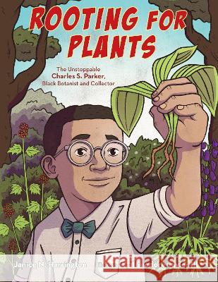 Rooting for Plants: The Unstoppable Charles S. Parker, Black Botanist and Collector