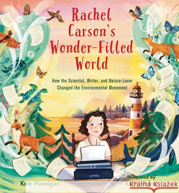 Rachel Carson's Wonder-Filled World: How the Scientist, Writer, and Nature Lover Changed the Environmental Movement