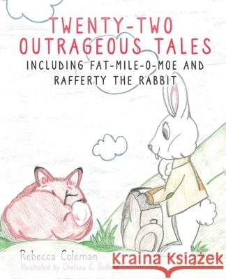 Twenty-Two Outrageous Tales: Including Fat-Mile-O-Moe and Rafferty the Rabbit