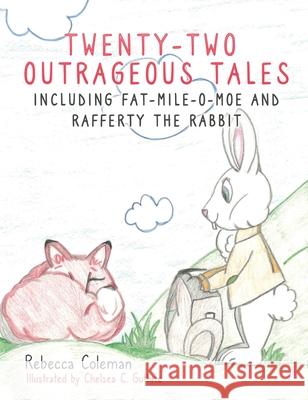 Twenty-Two Outrageous Tales: Including Fat-Mile-O-Moe and Rafferty the Rabbit