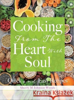 Cooking From The Heart With Soul: Quick and Easy Recipes