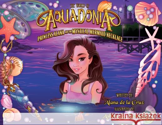 The World of Aquadonia: Princess Alana and the Mystical Mermaid Necklace