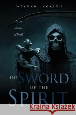 The Sword of the Spirit: In the Shadow of Death