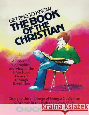 Getting to Know the Book of the Christian: Rising to the challenge of being a Godly man or Woman in the highs and lows of life.