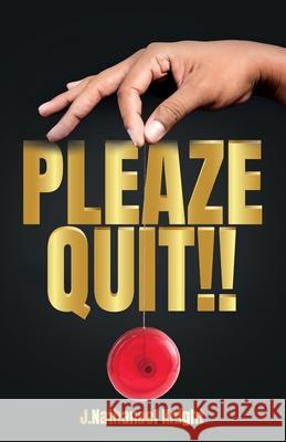 Pleaze Quit!!