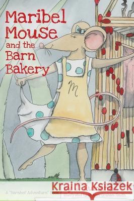 Maribel Mouse: (and the Barn Bakery)