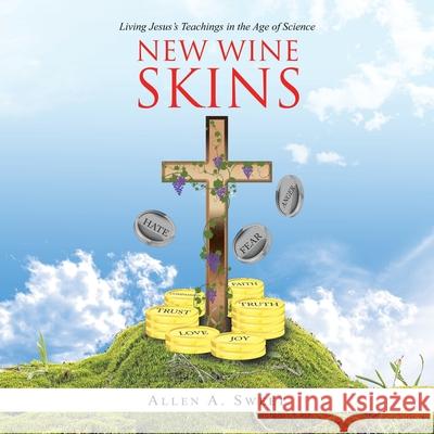 New Wine Skins: Living Jesus's Teachings in the Age of Science