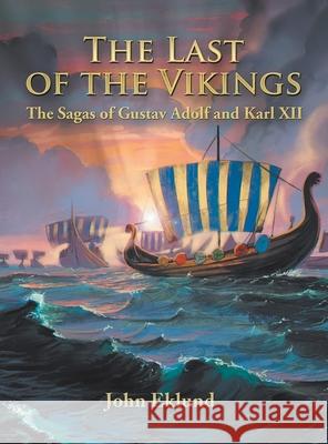 The Last of the Vikings: The Sagas of Gustav Adolf and Karl Xii