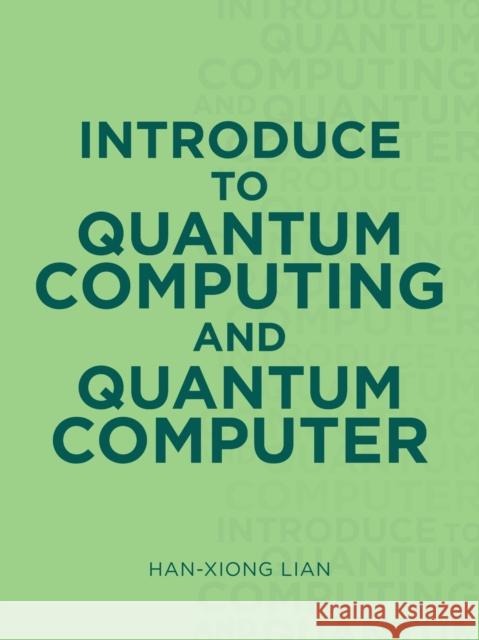 Introduce to Quantum Computing and Quantum Computer