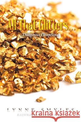 All That Glitters...: Dangerous Deceptions