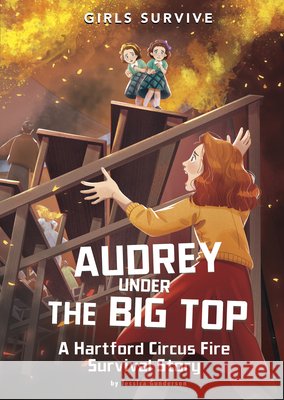 Audrey Under the Big Top: A Hartford Circus Fire Survival Story