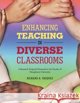 Enhancing Teaching in Diverse Classrooms: A Research Proposal Presented to the Faculty of Humphreys University